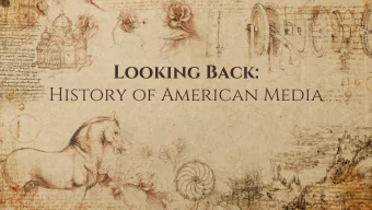 Looking Back:  History of American Media  Learn these things  Understand how printed press