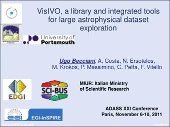 VisIVO, a library and integrated tools  for large astrophysical dataset  exploration Ugo Becciani ,