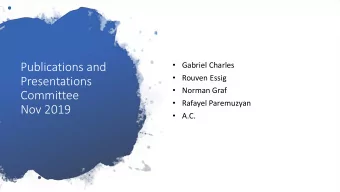 Publications and  Gabriel Charles  Rouven Essig  Presentations  Norman Graf  Committee