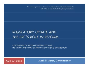 REGULATORY UPDATE AND  THE PRCS ROLE IN REFORM  ASSOCIATION OF ALTERNATE POSTAL SYSTEMS  THE