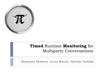 Timed Runtime Monitoring for Multiparty Conversations  Rumyana Neykova, Laura Bocchi, Nobuko