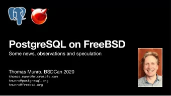 PostgreSQL on FreeBSD  Some news, observations and speculation Thomas Munro, BSDCan 2020