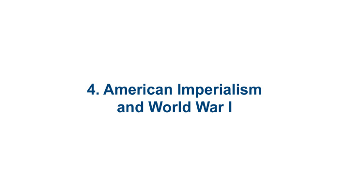 4 american imperialism and world war i 4 1 the age of