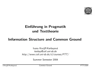 Einf  uhrung in Pragmatik  und Texttheorie  Information Structure and Common Ground  Ivana