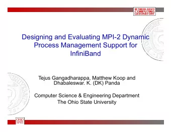 Designing and Evaluating MPI-2 Dynamic  Process Management Support for  InfiniBand  Tejus