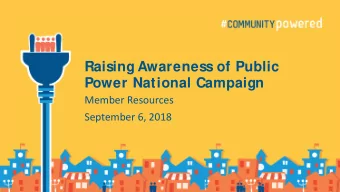 Raising Awareness of Public  Power National Campaign  Member Resources  September 6, 2018  Webinar