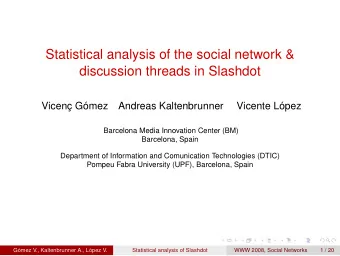 Statistical analysis of the social network &amp;  discussion threads in Slashdot  Vicen Gmez