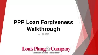 PPP Loan Forgiveness  Walkthrough  May 22, 2020  Agenda  Loan Forgiveness Basics  Key
