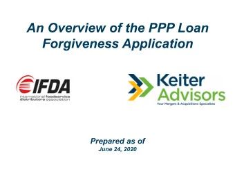 An Overview of the PPP Loan  Forgiveness Application  Prepared as of  June 24, 2020  2  Please