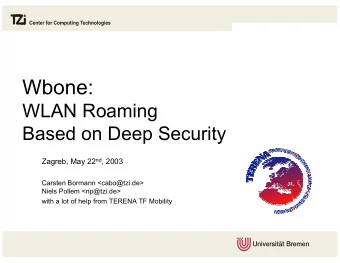 Wbone:  WLAN Roaming  Based on Deep Security Zagreb, May 22 nd , 2003  Carsten Bormann