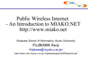 Public Wireless Internet  - An Introduction to MIAKO.NET  http://www.miako.net  Graduate School of