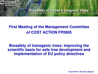 First Meeting of the Management Committee  of COST ACTION FP0905  Biosafety of transgenic trees: