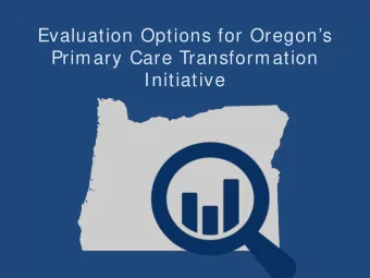 Evaluation Options for Oregons  Primary Care Transformation  Initiative  Who we are and why