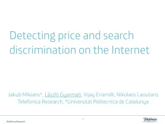 Detecting price and search  discrimination on the Internet  Jakub Mikians*, Lszl Gyarmati,