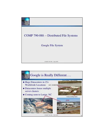 Google is Really Different.  The Dalles, OR (2006)  Huge Datacenters in 25+  Worldwide