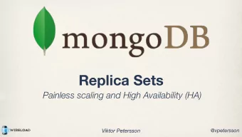 Replica Sets  Painless scaling and High Availability (HA)  Viktor Petersson  @vpetersson  Who am I?