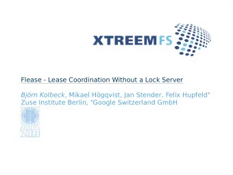 Flease - Lease Coordination Without a Lock Server Bjrn Kolbeck , Mikael Hgqvist, Jan Stender,