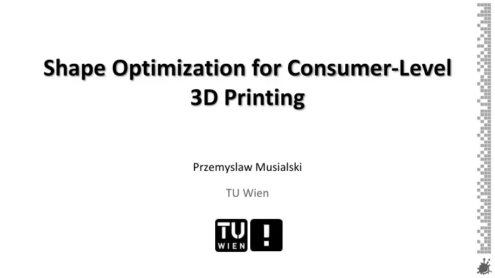 shape optimization for consumer level 3d printing