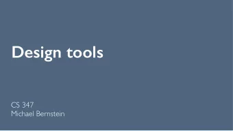 Design tools  CS 347  Michael Bernstein  Announcements  Projects: ready, set, go!  2  Feedback from