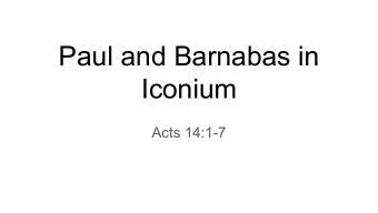 Paul and Barnabas in  Iconium  Acts 14:1-7  Physical strength is the most important thing in