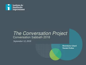 The Conversation Project  Conversation Sabbath 2018  September 12, 2018  Rosemary Lloyd  Naomi