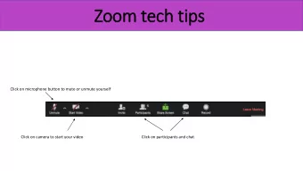 Zoom tech tips  Click on microphone button to mute or unmute yourself  Click on camera to start
