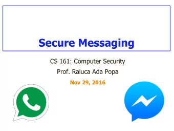 Secure Messaging  CS 161: Computer Security  Prof. Raluca Ada Popa  Nov 29, 2016  Announcements