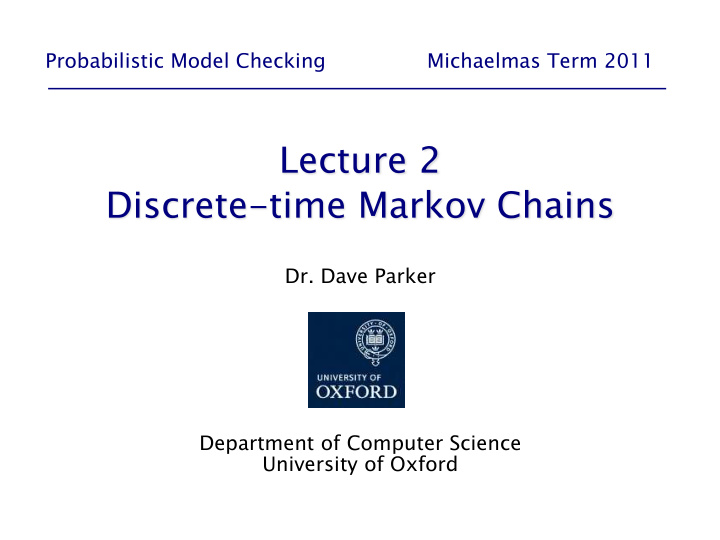 probabilistic model checking michaelmas term 2011 dr dave