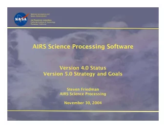 AIRS Science Processing Software  Version 4.0 Status  Version 5.0 Strategy and Goals  Steven