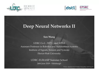 Deep Neural Networks II  Sen Wang  UDRC Co-I  WP3.1 and WP3.2  Assistant Professor in Robotics