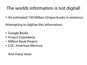 T  h  e  w  o  r  l  d  s  i  n  f  o  r  m  a  t  i  o  n  i  s  n  o  t  d  i  g  i  t  a  l  !