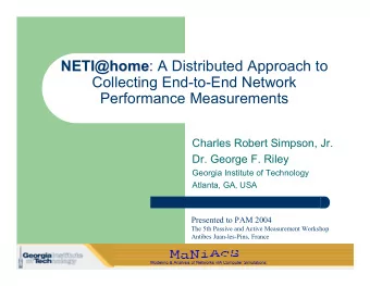 NETI@home : A Distributed Approach to  NETI@home  Collecting End-to-End Network  Performance