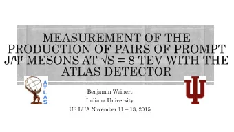 Benjamin Weinert  Indiana University US LUA November 11  13, 2015 Interest in Di-J/