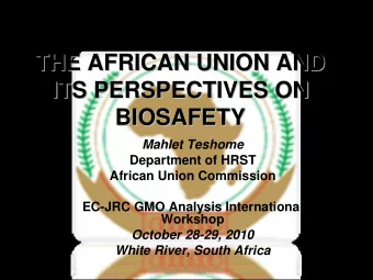 THE AFRICAN UNION AND  THE AFRICAN UNION AND  ITS PERSPECTIVES ON  ITS PERSPECTIVES ON  BIOSAFETY