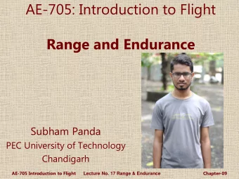 AE-705: Introduction to Flight  Range and Endurance  Subham Panda  PEC University of Technology