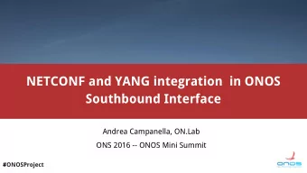 NETCONF and YANG integration  in ONOS  Southbound Interface  Andrea Campanella, ON.Lab  ONS 2016 --