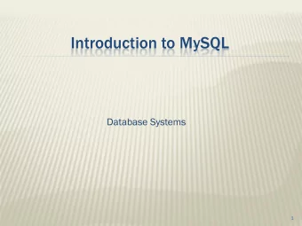 Introduction to MySQL  Database Systems  1  Agenda  Bureaucracy  Database architecture