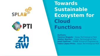Towards  Sustainable  Ecosystem for  Cloud  Functions  Authors: Yessica Bogado - Itaipu T