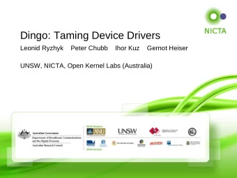 Dingo: Taming Device Drivers  Leonid Ryzhyk    Peter Chubb    Ihor Kuz    Gernot Heiser  UNSW,