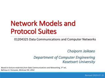 Ne  Network M  k Mode  dels  ls and  and  Pr  Protoco  col Suites  01204325 Data Communications and