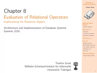 Chapter 8  Evaluation of Relational Operators  Implementing the Relational Algebra  Relational