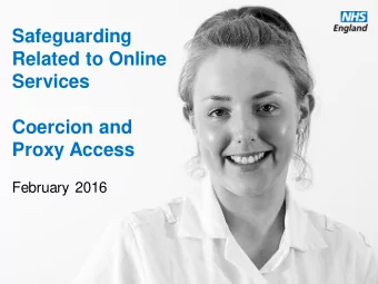 Services  Coercion and  Proxy Access  February 2016  www.england.nhs.uk Todays objectives