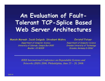 An Evaluation of Fault-  Tolerant TCP-Splice Based  Web Server Architectures  Manish Marwah  Jacob