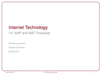 Internet Technology  14. VoIP and NAT Traversal  Paul Krzyzanowski  Rutgers University  Spring 2013