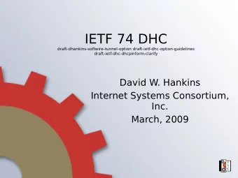 IETF 74 DHC  draft-dhankins-softwire-tunnel-option draft-ietf-dhc-option-guidelines