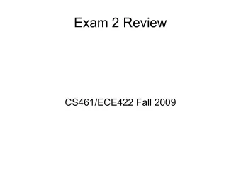 Exam 2 Review  CS461/ECE422 Fall 2009  Exam guidelines  Same as for first exam  A single page