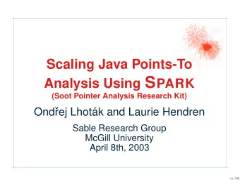 Problems  Implementing a points-to analysis to handle  the details of Java  is a lot of work.  is