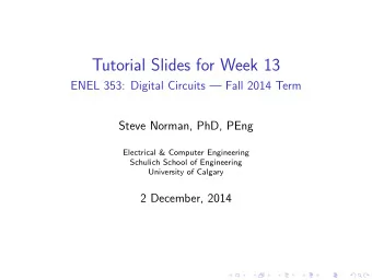 Tutorial Slides for Week 13  ENEL 353: Digital Circuits  Fall 2014 Term  Steve Norman, PhD, PEng