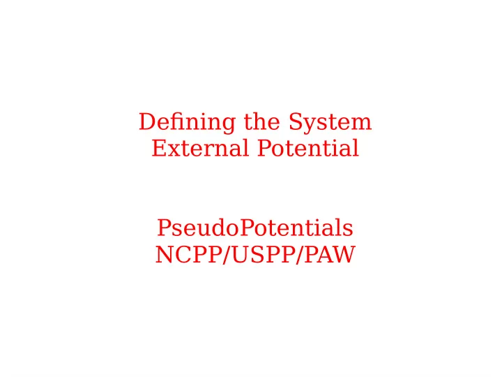 defjning the system external potential pseudopotentials