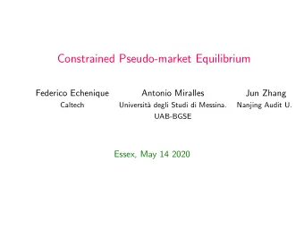Constrained Pseudo-market Equilibrium  Federico Echenique  Antonio Miralles  Jun Zhang  Caltech